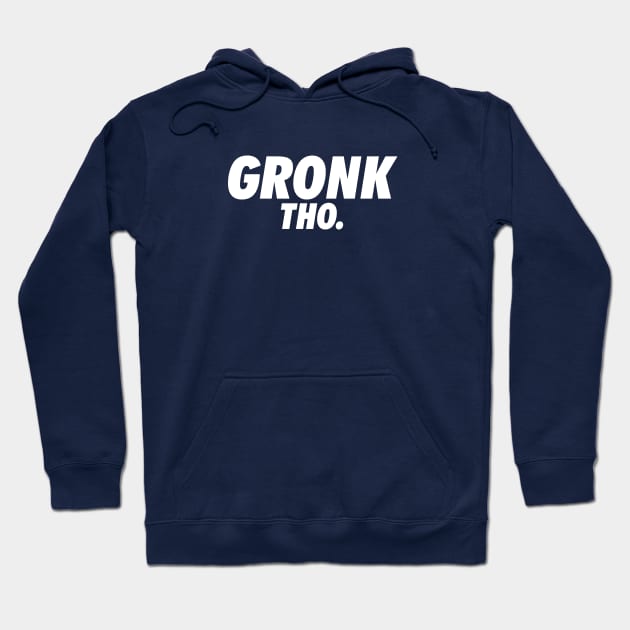 Gronk Tho. Hoodie by Brainstorm